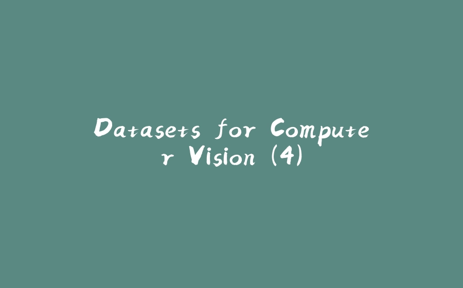 Datasets for Computer Vision (4) - 拾光赋-拾光赋