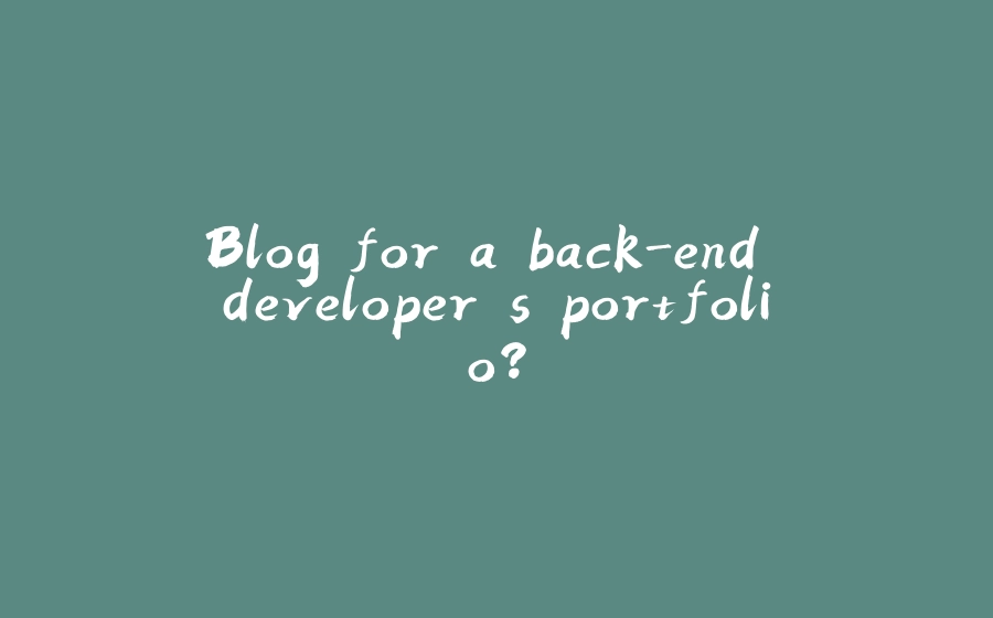 Blog for a back-end developer's portfolio? - 拾光赋-拾光赋