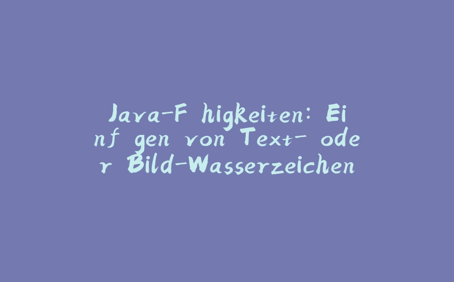 Java-Fähigkeiten: Einfügen von Text- oder Bild-Wasserzeichen in Word-Dokumente mit Java-Programmierung - 拾光赋-拾光赋