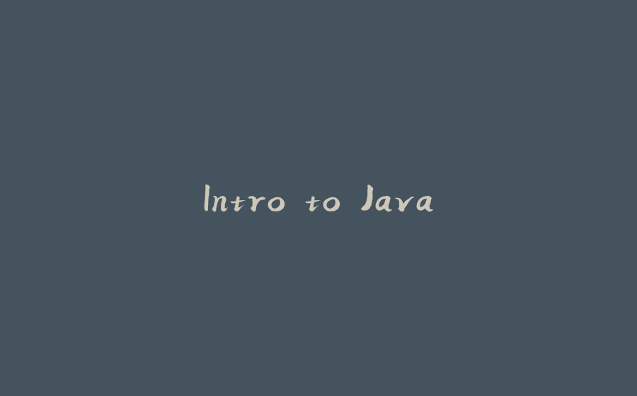 Intro to Java - 拾光赋-拾光赋