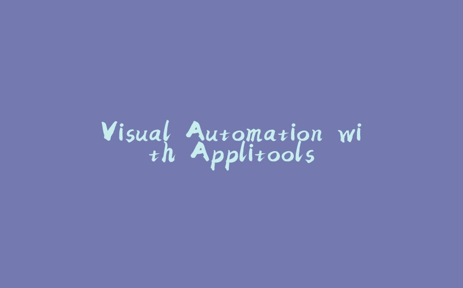 Visual Automation with Applitools - 拾光赋-拾光赋