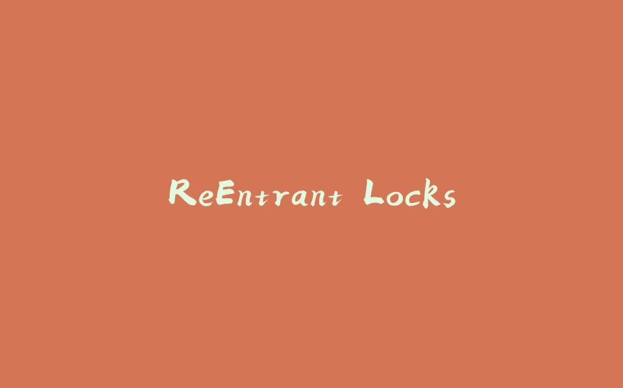 ReEntrant Locks - 拾光赋-拾光赋