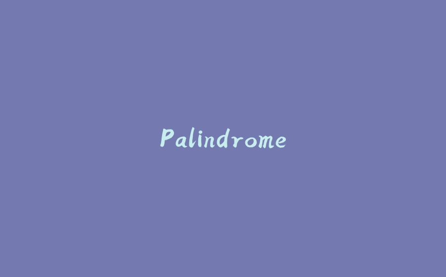 Palindrome - 拾光赋-拾光赋