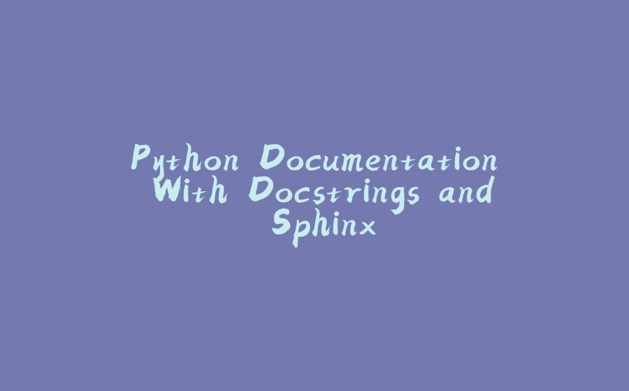 Python Documentation With Docstrings and Sphinx - 拾光赋