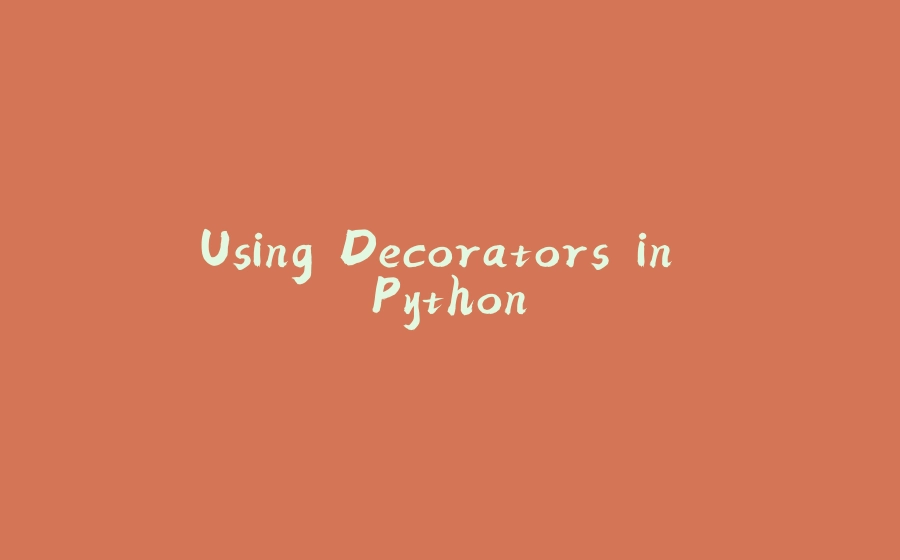 Using Decorators in Python - 拾光赋