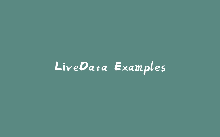 LiveData Examples - 拾光赋-拾光赋