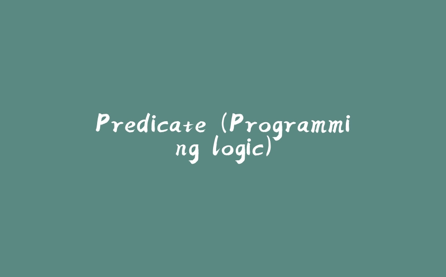 Predicate (Programming logic) - 拾光赋-拾光赋