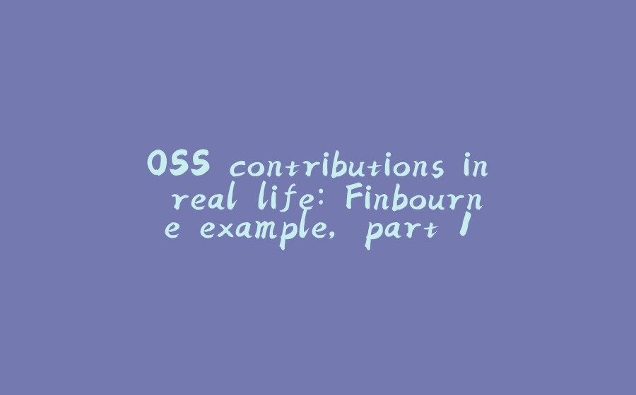 OSS contributions in real life: Finbourne example, part 1 - 拾光赋-拾光赋