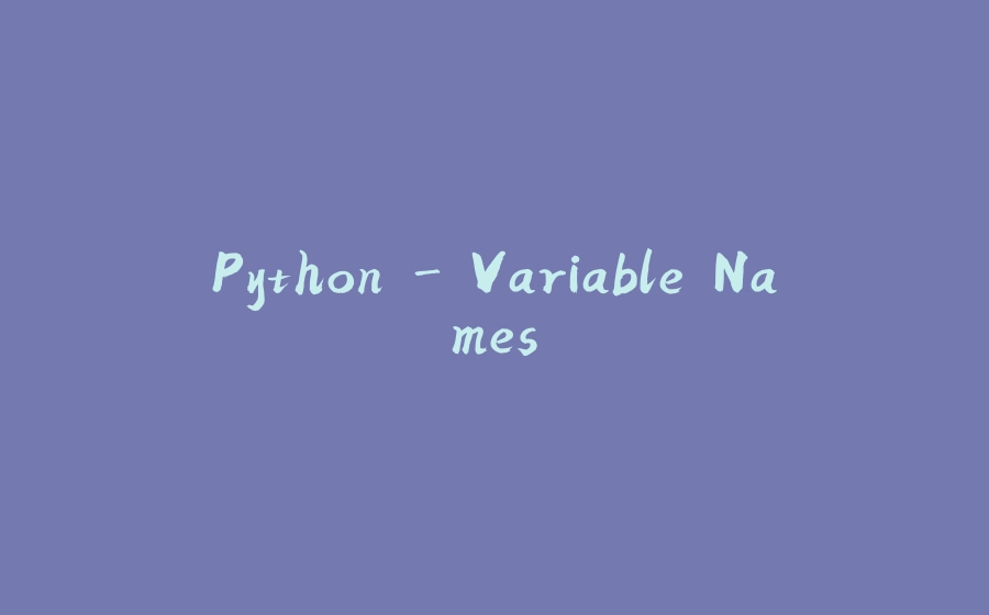 Python - Variable Names - 拾光赋
