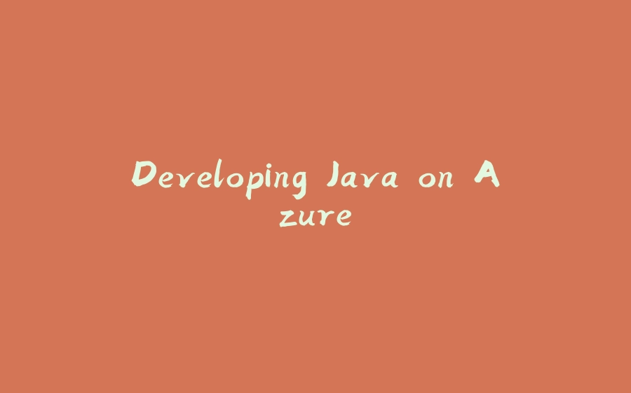 Developing Java on Azure - 拾光赋-拾光赋