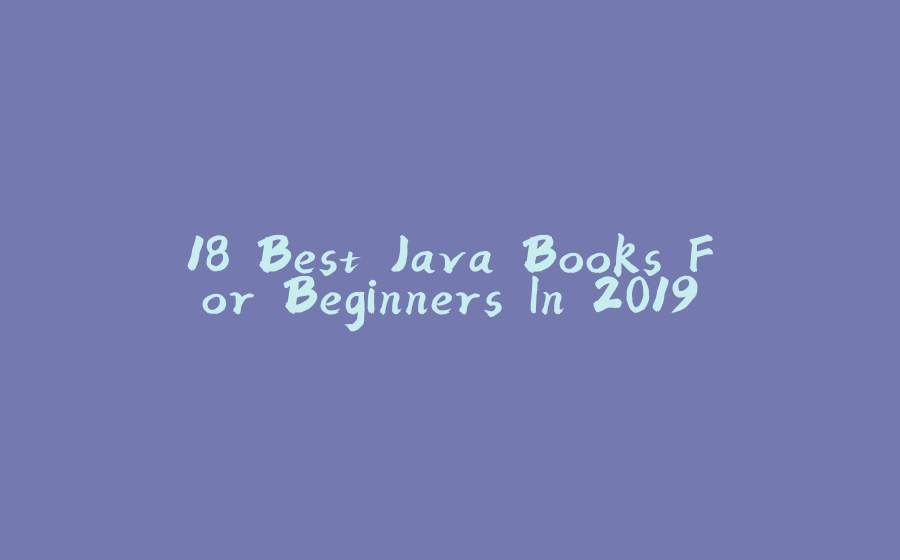 18 Best Java Books For Beginners In 2019 - 拾光赋-拾光赋