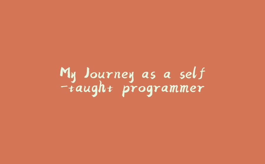 My Journey as a self-taught programmer - 拾光赋-拾光赋