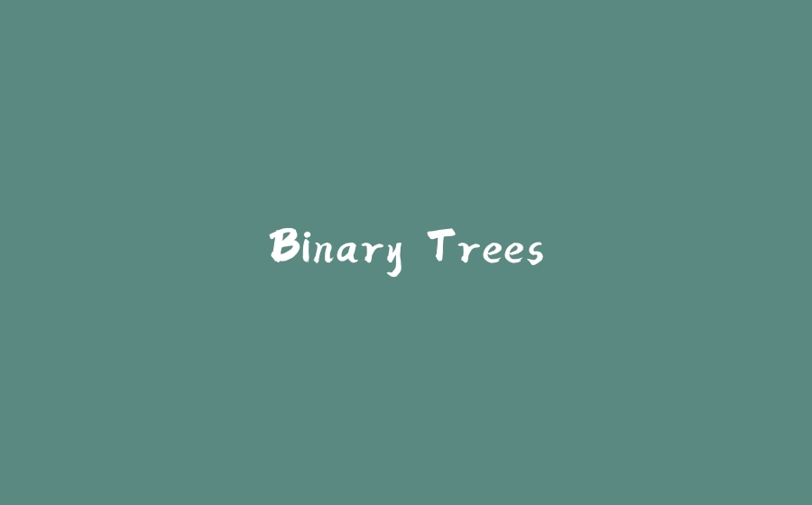 Binary Trees - 拾光赋-拾光赋