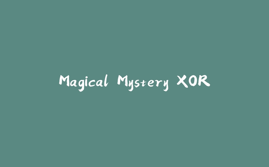 Magical Mystery XOR - 拾光赋-拾光赋