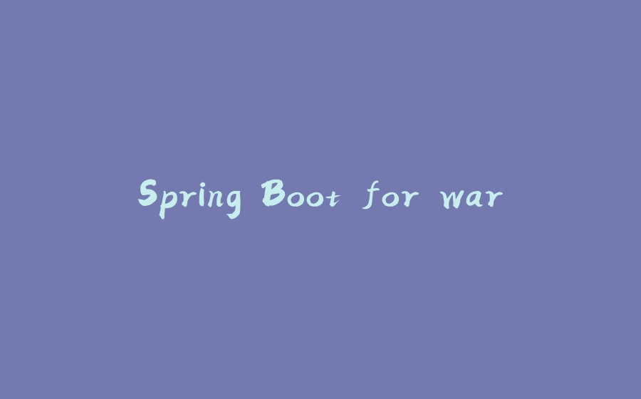 Spring Boot for war - 拾光赋-拾光赋