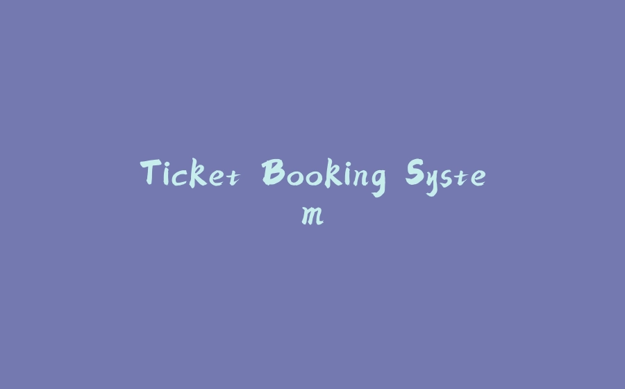 Ticket Booking System - 拾光赋-拾光赋