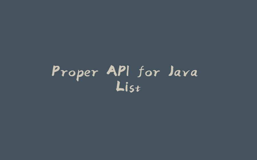 Proper API for Java List - 拾光赋-拾光赋