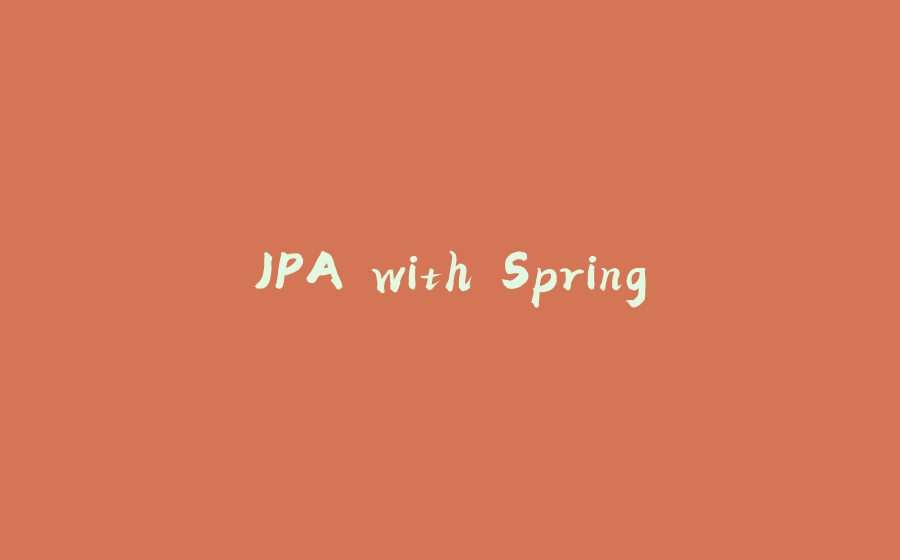 JPA with Spring - 拾光赋-拾光赋