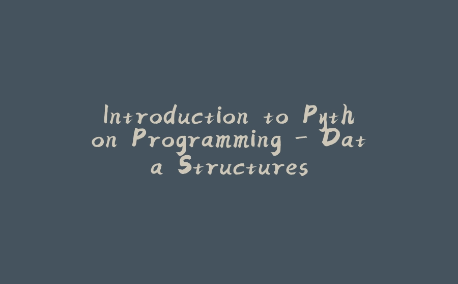 Introduction to Python Programming - Data Structures - 拾光赋