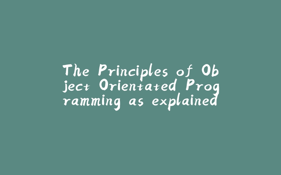 The Principles of Object Orientated Programming as explained by Pokémon - 拾光赋-拾光赋