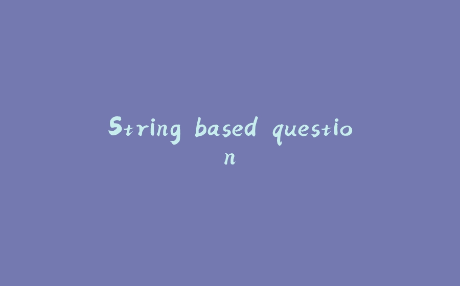 String based question. - 拾光赋-拾光赋