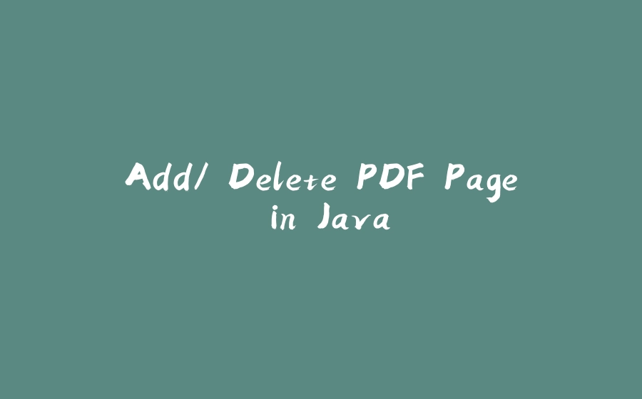 Add/ Delete PDF Page in Java - 拾光赋-拾光赋