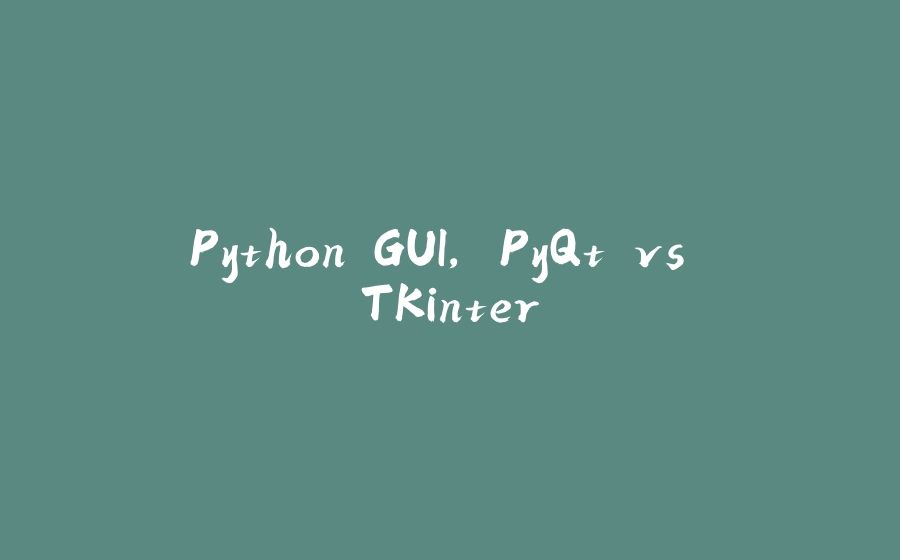 Python GUI, PyQt vs TKinter - 拾光赋