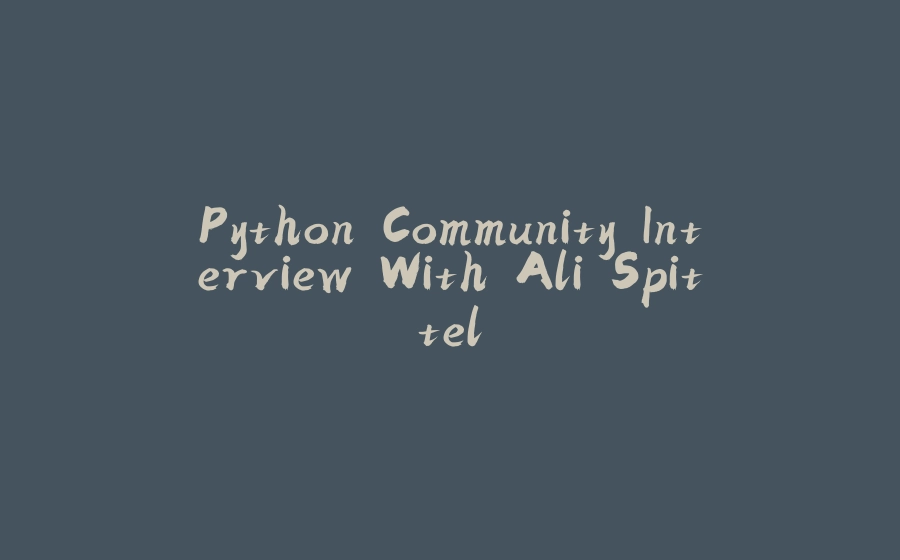 Python Community Interview With Ali Spittel - 拾光赋-拾光赋