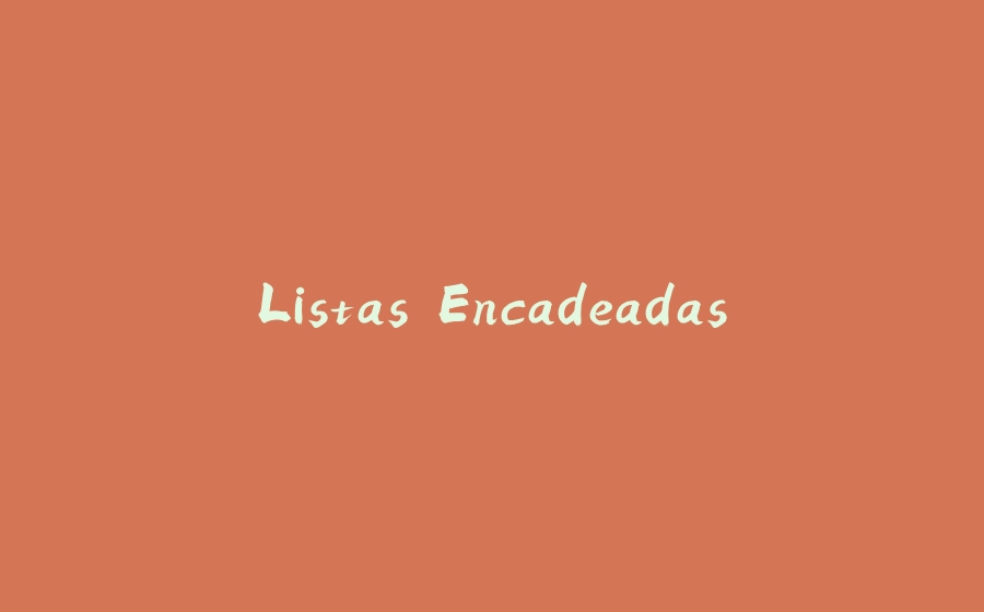 Listas Encadeadas - 拾光赋-拾光赋