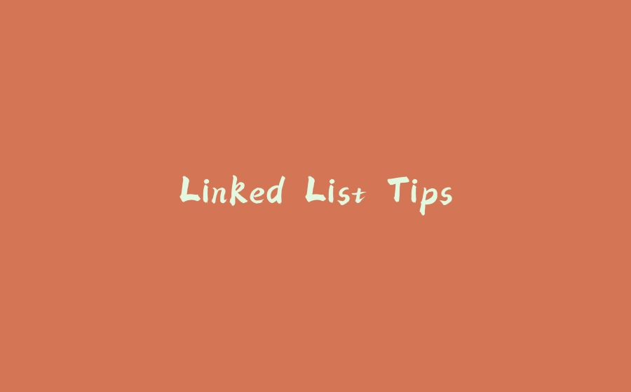 Linked List Tips - 拾光赋-拾光赋