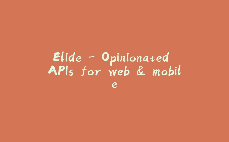 Elide - Opinionated APIs for web & mobile - 拾光赋-拾光赋