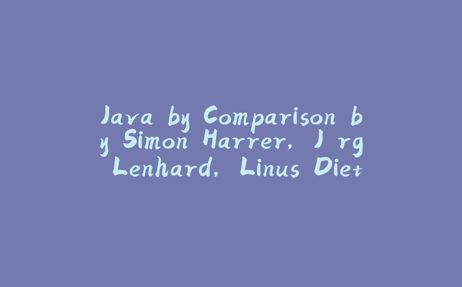 Java by Comparison by Simon Harrer, Jörg Lenhard, Linus Dietz - 拾光赋-拾光赋