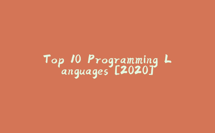 Top 10 Programming Languages [2020] - 拾光赋-拾光赋