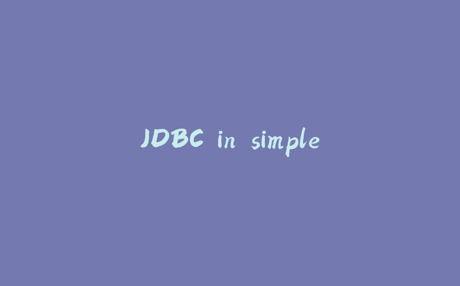 JDBC in simple - 拾光赋-拾光赋