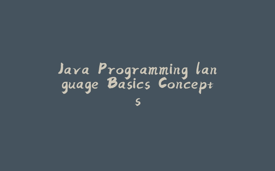 Java Programming language Basics Concepts - 拾光赋-拾光赋