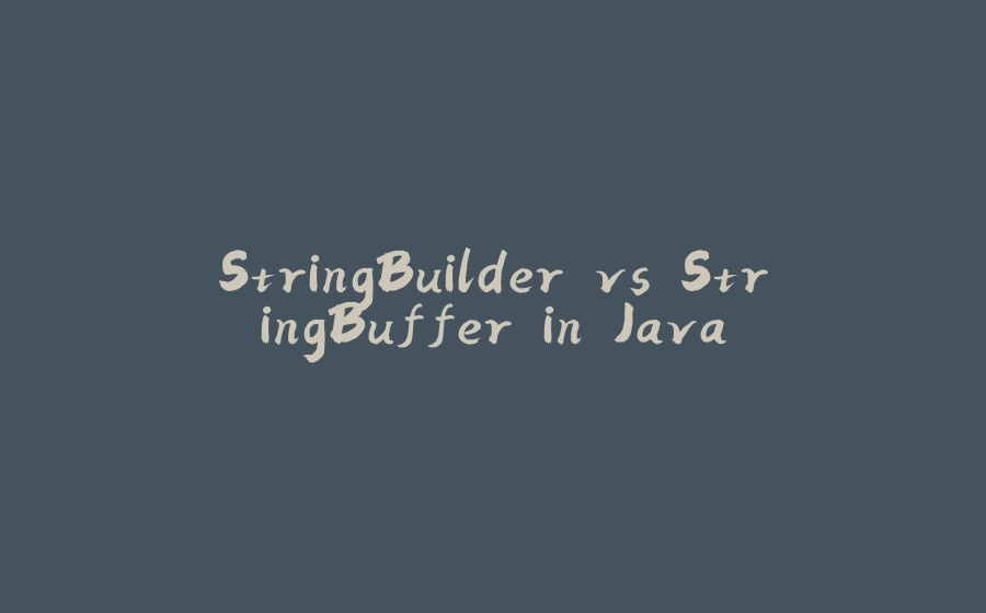 StringBuilder vs StringBuffer in Java - 拾光赋