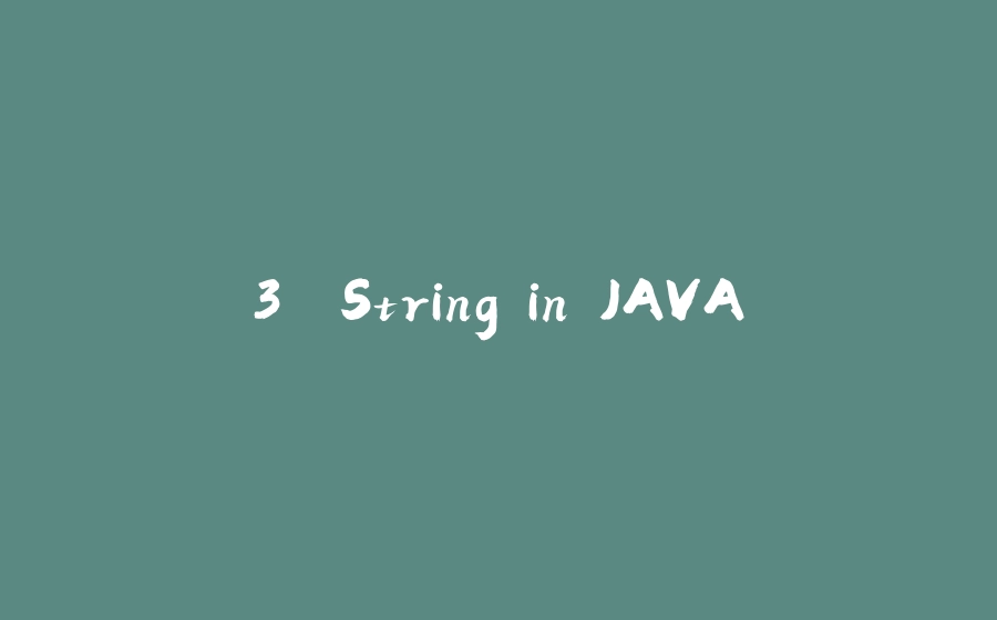 3. String in JAVA - 拾光赋-拾光赋