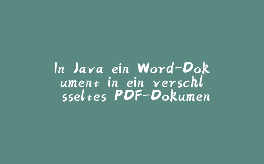 In Java ein Word-Dokument in ein verschlüsseltes PDF-Dokument umwandeln - 拾光赋-拾光赋