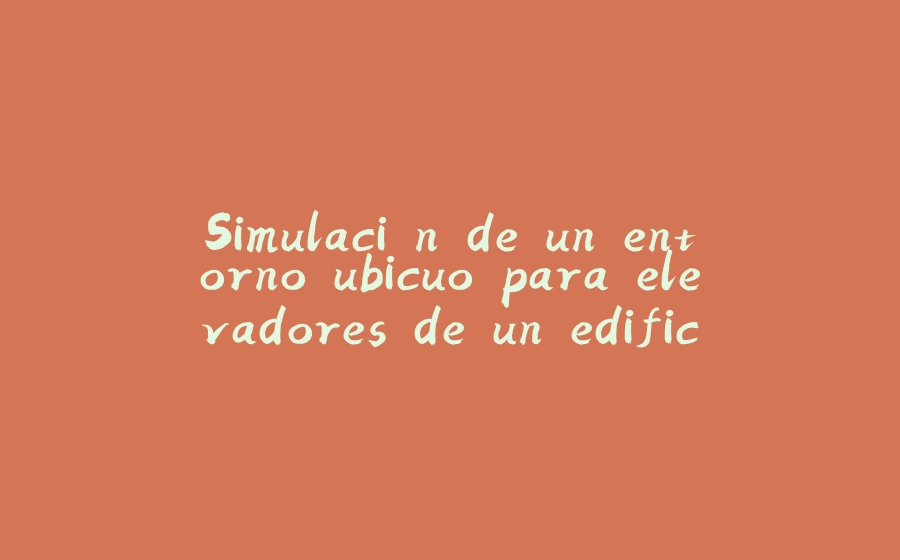 Simulación de un entorno ubicuo para elevadores de un edificio con OSGI - 拾光赋-拾光赋