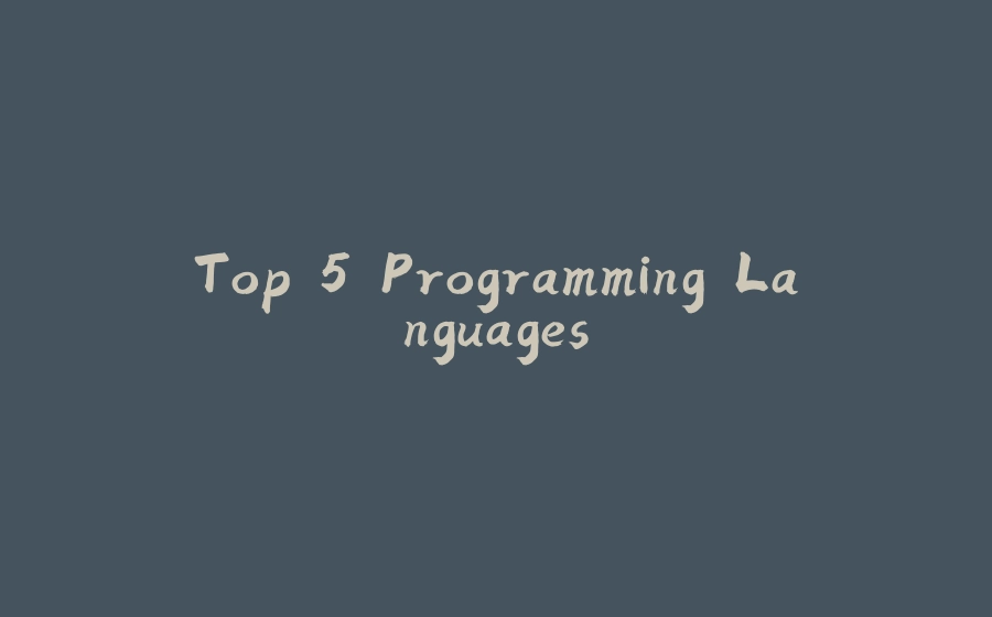 Top 5 Programming Languages - 拾光赋-拾光赋