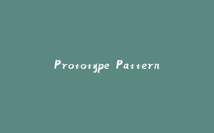 Prototype Pattern - 拾光赋-拾光赋