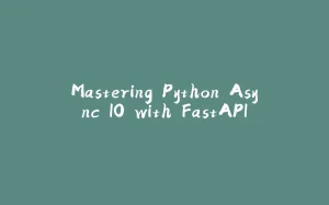 Mastering Python Async IO with FastAPI-拾光赋