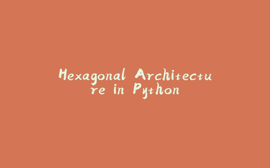 Hexagonal Architecture in Python - 拾光赋
