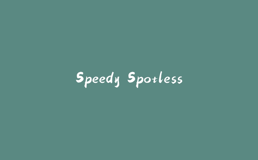 Speedy Spotless - 拾光赋-拾光赋