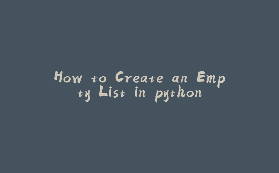 How to Create an Empty List in python - 拾光赋