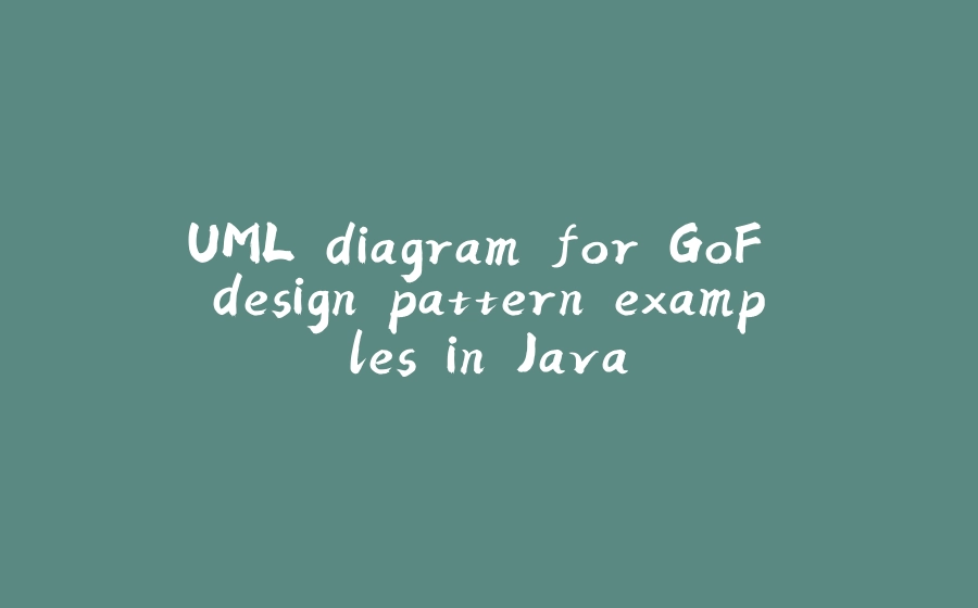 UML diagram for GoF design pattern examples in Java - 拾光赋-拾光赋