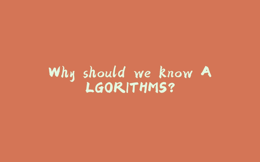 Why should we know ALGORITHMS? - 拾光赋-拾光赋