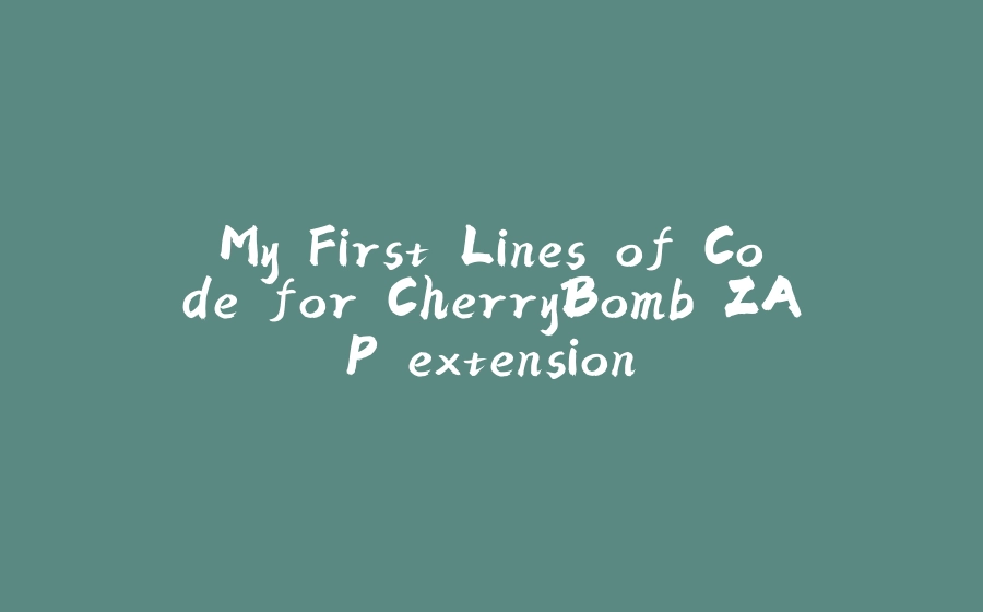 My First Lines of Code for CherryBomb ZAP extension - 拾光赋-拾光赋