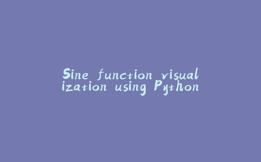 Sine function visualization using Python - 拾光赋