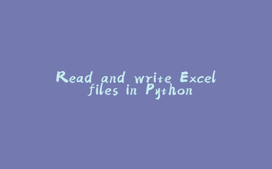 Read and write Excel files in Python - 拾光赋